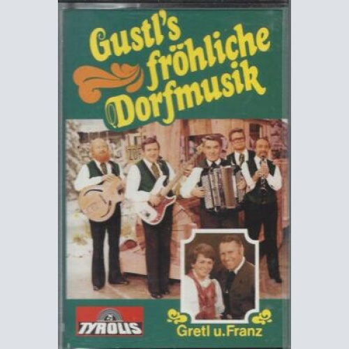 MC-- Gretl & Franz --Gustl fröhliche Dorfmusik