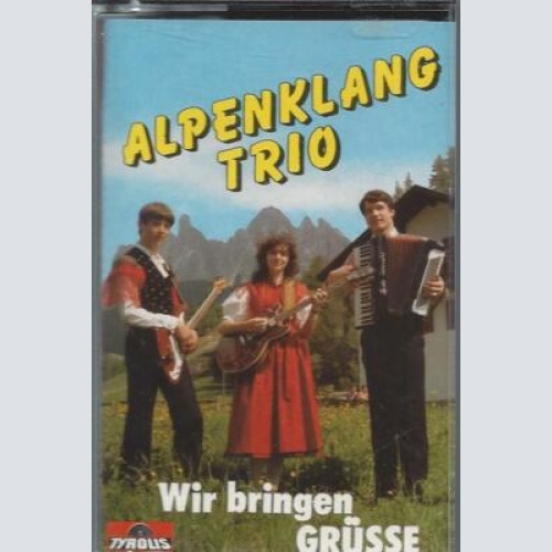 MC--Alpenklang Trio --Wir bringen Grüsse
