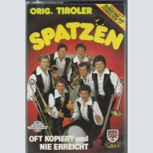 MC--Orig Tiroler Spatzen --oft kopiert und nie errreicht