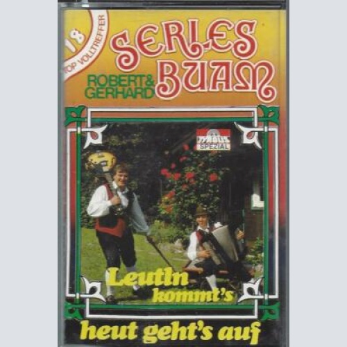 MC--Serles Buam --Leutln kommts heut gehts auf