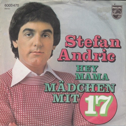 7", Single Stefan Andric - Mädchen Mit 17 / Hey Mama