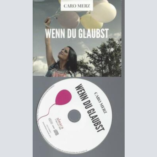 CD - Caro Merz Wenn du glaubst