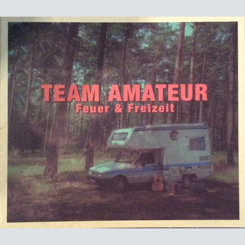 CD, Album Team Amateur - Feuer & Freizeit