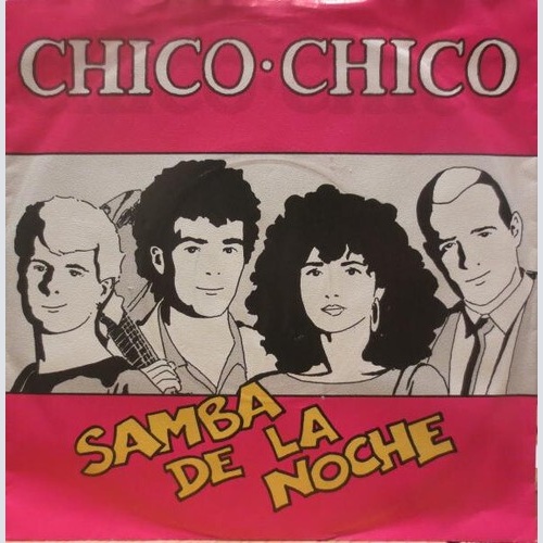 7", Single Chico Chico (2) - Samba De La Noche
