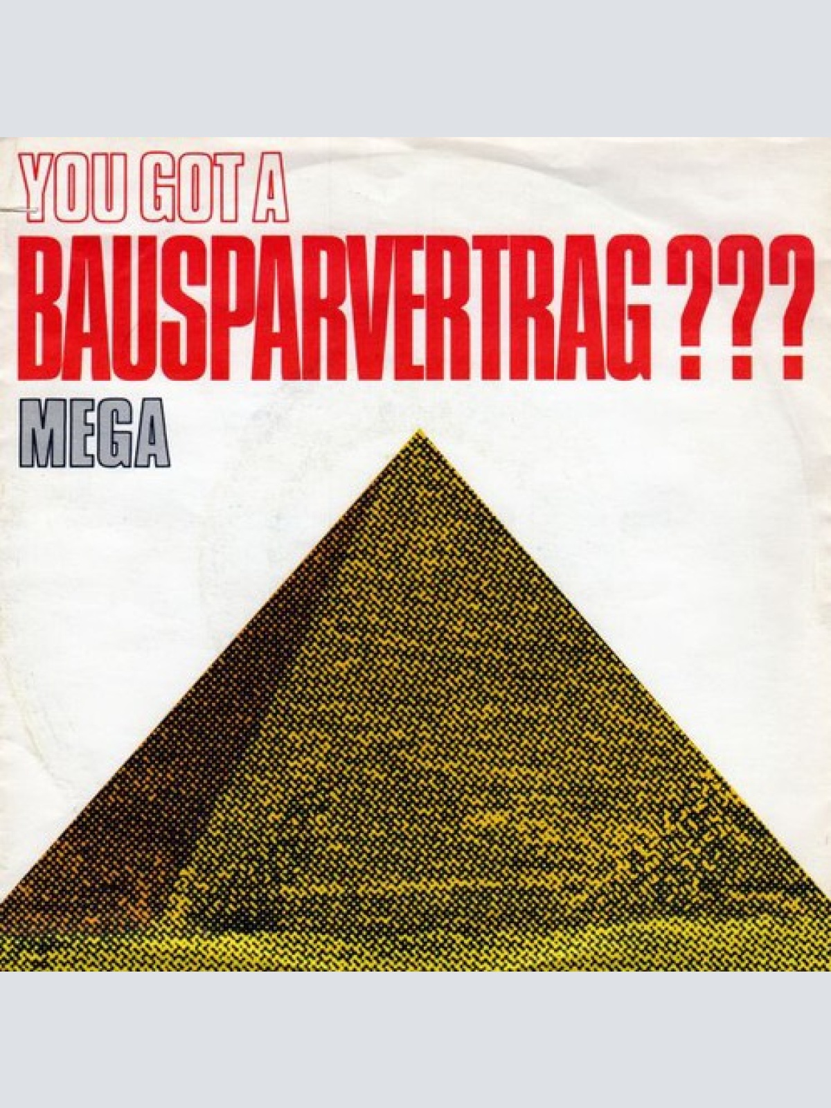 7", Single Mega (3) - You Got A Bausparvertrag???