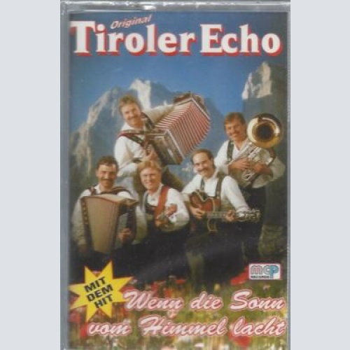 MC-- Orig. Tiroler Echo --Wenn die Sonn vom Himmel lacht