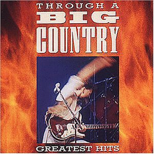 CD, Comp, RE, RM Big Country - Through A Big Country - Greatest Hits