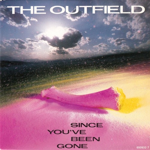 7", Single The Outfield - Since You've Been Gone