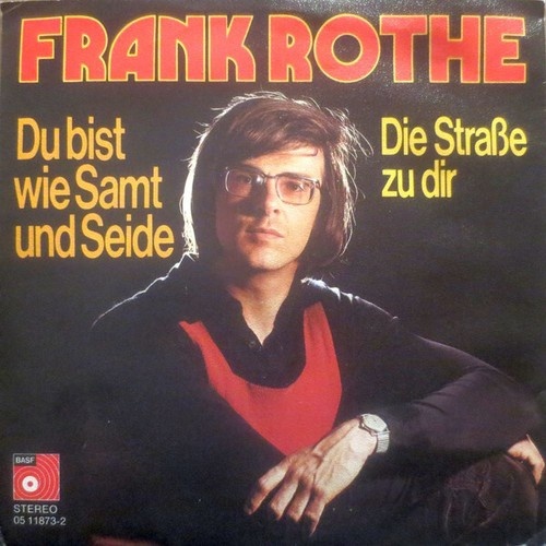 7", Single Frank Rothe - Du Bist Wie Samt Und Seide / Die Straße Zu Dir