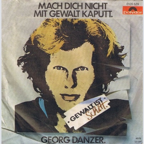 7", Single Georg Danzer - Mach Dich Nicht Mit Gewalt Kaputt