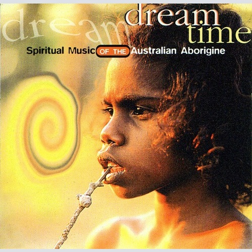 CD, Album Dream Time (2) - Spiritual Music Of The Australian Aborigine