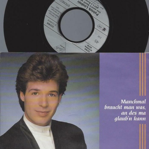 7" Patrick Lindner – Manchmal Braucht Man Was, An Des Ma Glaub'n Kann