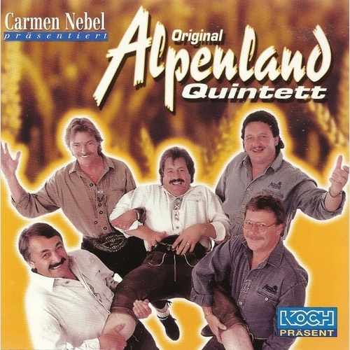 CD, Comp Original Alpenland Quintett* - Carmen Nebel Präsentiert Original Alp...