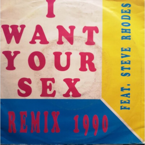 7", Single Steve Rhodes - I Want Your Sex (Remix 1990)