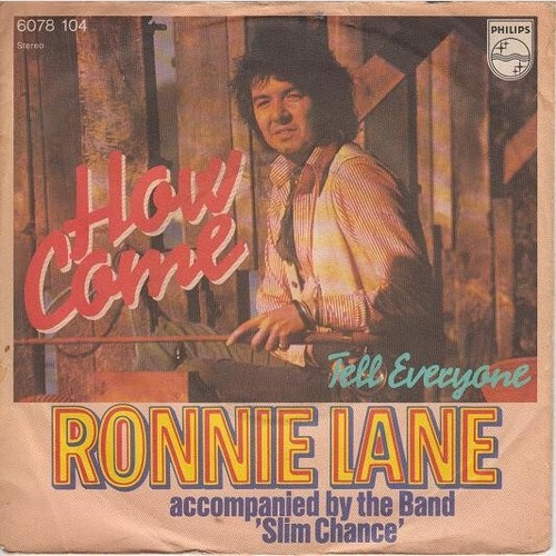7", Single Ronnie Lane Accompanied By The Band Slim Chance* - How Come?