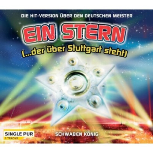 CD, Single Schwaben König - Ein Stern (...Der Über Stuttgart Steht)