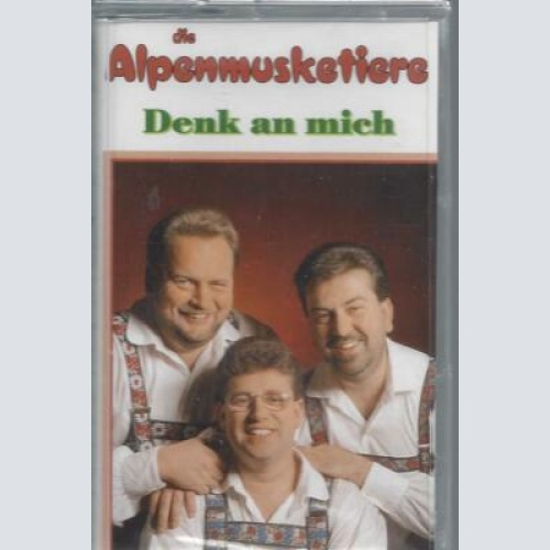 MC--Die Alpenmusketiere--Denk an mich