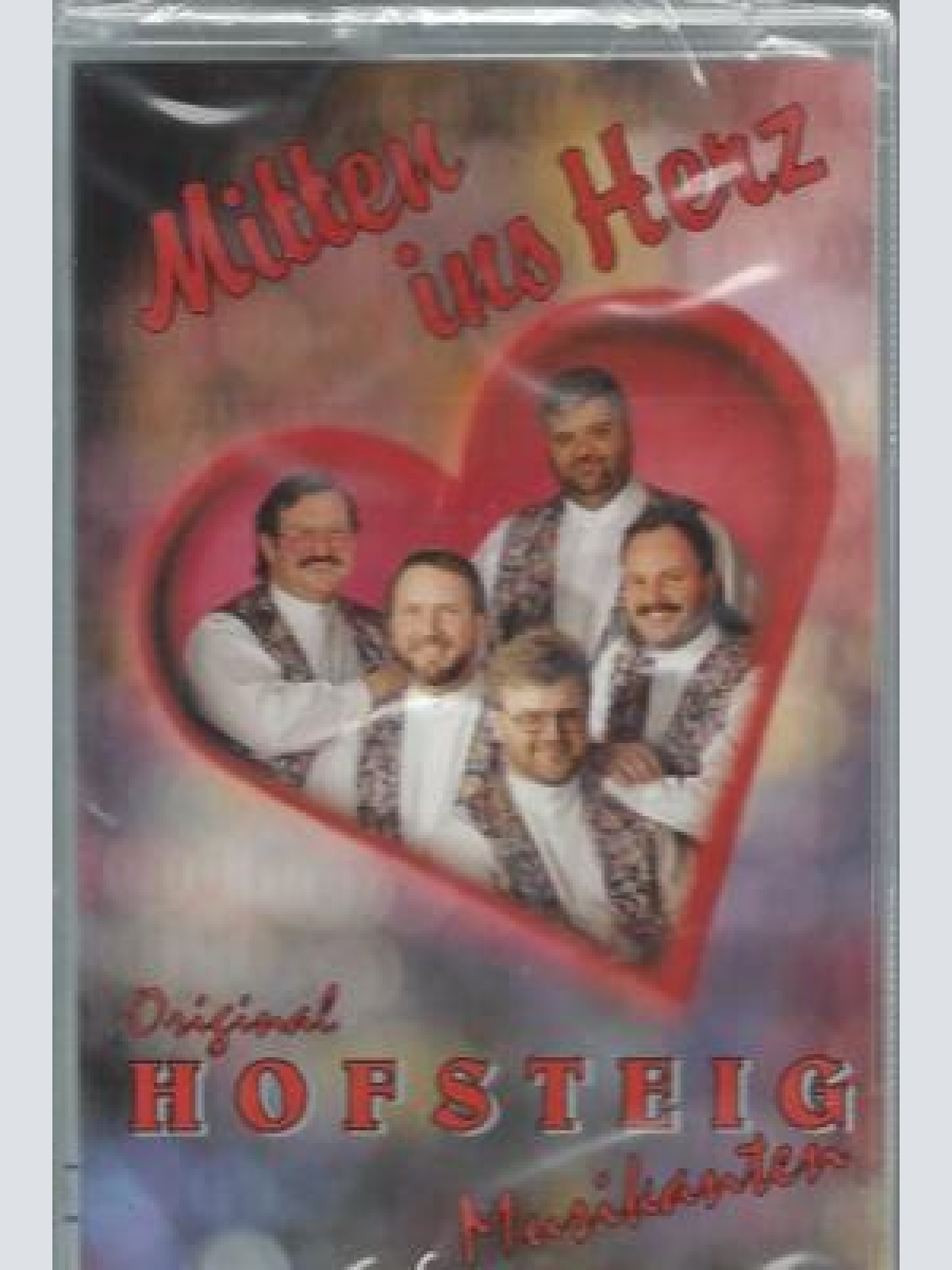 MC--Orig Hofsteig Musikanten --Mitten ins Herz