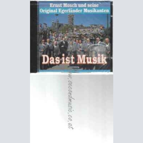 CD--MOSCH,ERNST | --DAS IST MUSIK (MÄDEL VOM EGERLAND)