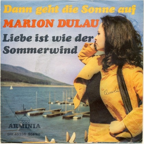 7", Single Marion Dulau - Liebe Ist Wie Der Sommerwind / Dann Geht Die Sonne Auf