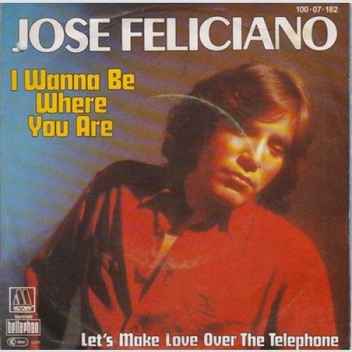 7" José Feliciano - I Wanna Be Where You Are