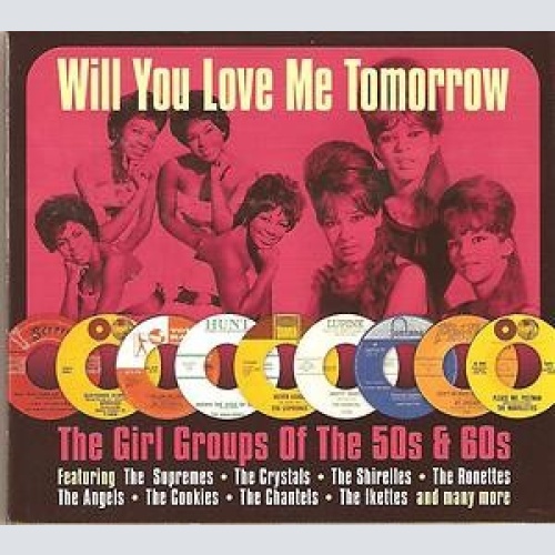 2xCD, Comp Various - Will You Love Me Tomorrow (The Girl Groups Of The 50s & ...