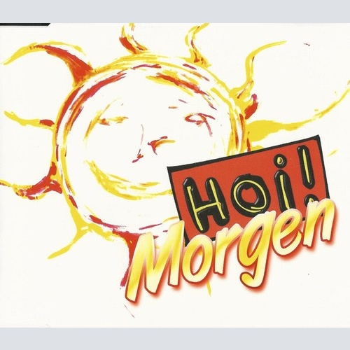 CD, Maxi Hoi! - Morgen