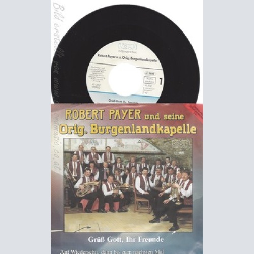 7" ROBERT PAYER UND SEINE BURGENLANDKAPPELLE--GRÜSS GOTT IHR FREUNDE