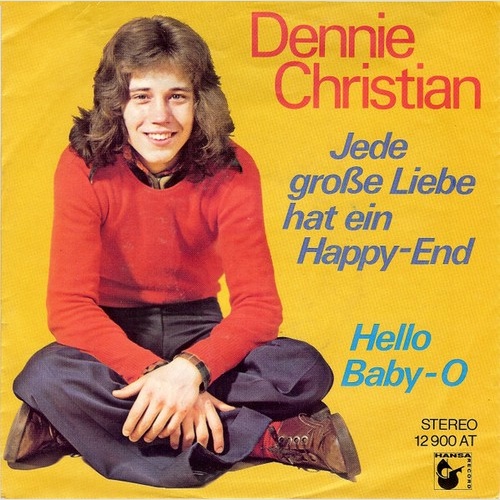 7", Single Dennie Christian - Jede Große Liebe Hat Ein Happy-End / Hello Baby-O