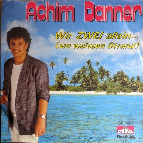 (7", Single) Achim Danner - Wir Zwei Allein... (Am Weissen Strand)