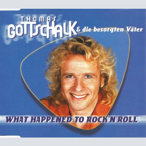 CD, Maxi Thomas Gottschalk & Die Besorgten Väter* - What Happened To Rock 'N'...