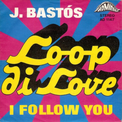 7", Single J. Bastós* - Loop Di Love / I Follow You