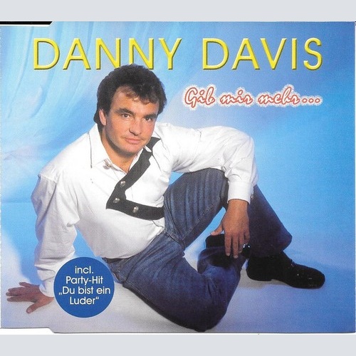 CD, Maxi Danny Davis (6) - Gib Mir Mehr...