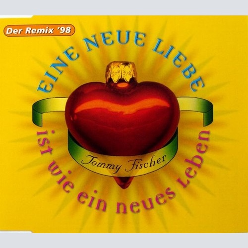 CD, Maxi Tommy Fischer - Eine Neue Liebe Ist Wie Ein Neues Leben (Der Remix '98)