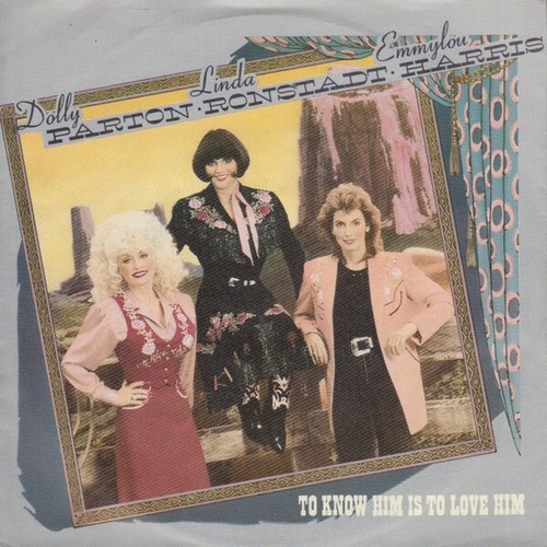 7", Single Dolly Parton • Linda Ronstadt • Emmylou Harris - To Know Him Is To...
