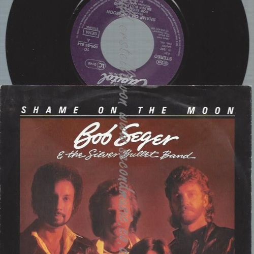 7"  Bob Seger & The Silver Bullet Band – Shame On The Moon