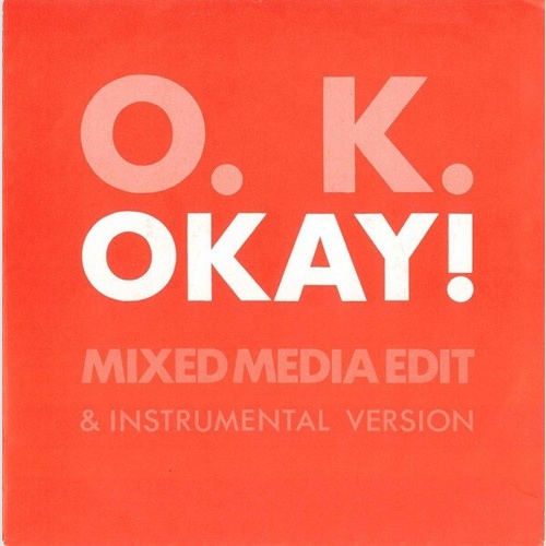 7", Single O. K.* - Okay!