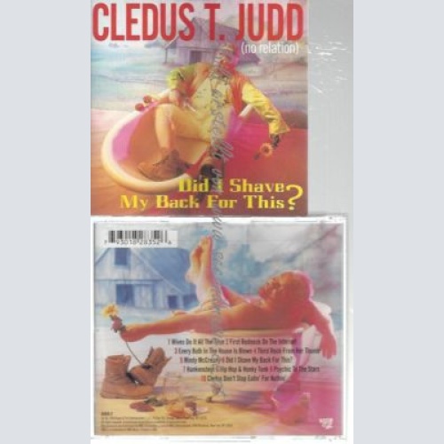 CD--CLEDUS T. JUDD--    DID I SHAVE MY BACK FOR THIS