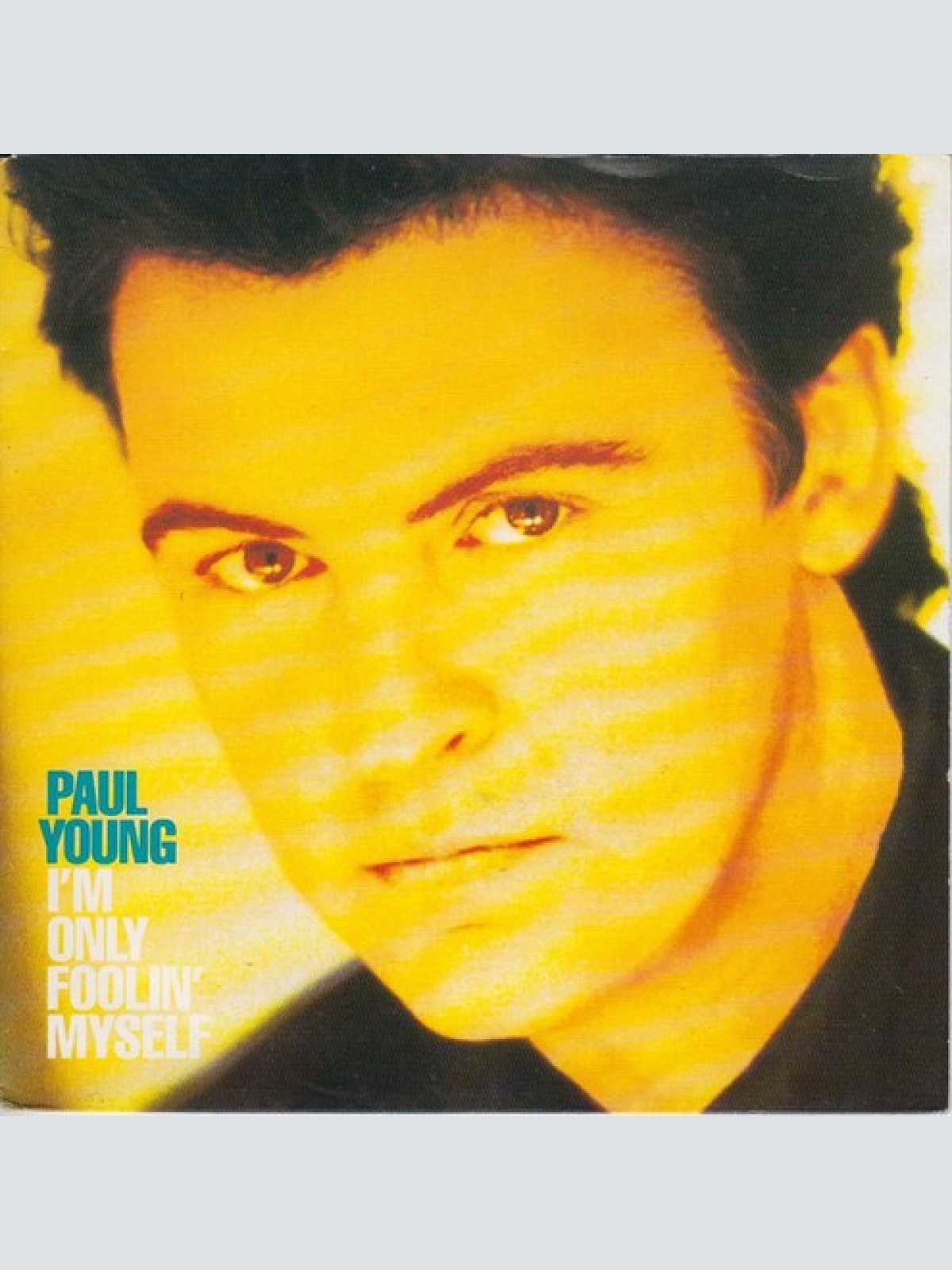 7", Single Paul Young - I'm Only Foolin' Myself