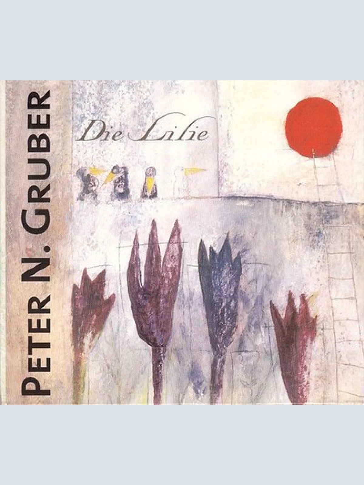 CD, Album, Dig Peter Niklas Gruber - Die Lilie