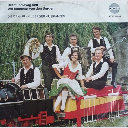 7", Single Die Original Kugelberger Musikanten* - Uralt Und Ewig Neu / Wir Ko...