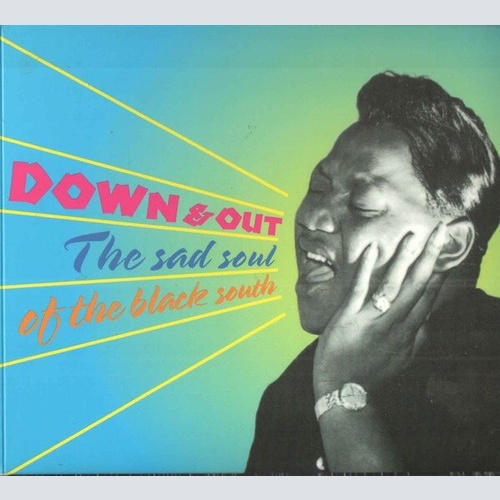 CD, Comp Various - Down & Out (The Sad Soul Of The Black South)