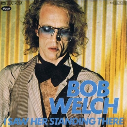 7", Single Bob Welch - I Saw Her Standing There
