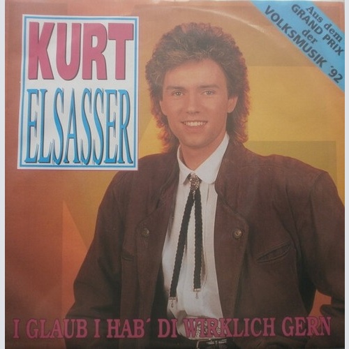 7", Single Kurt Elsasser - I Glaub I Hab' Di Wirklich Gern