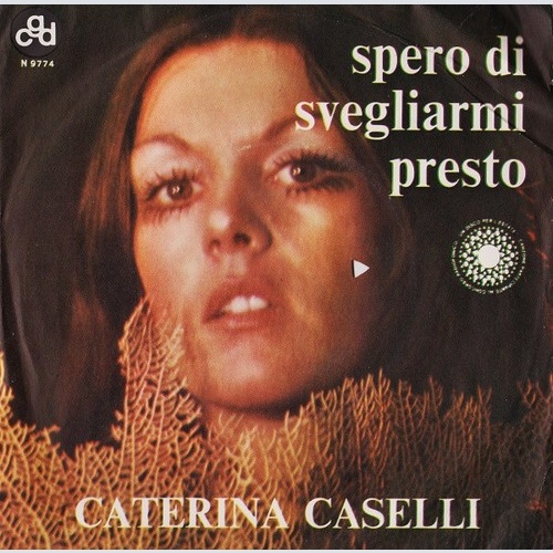 7" Caterina Caselli - Spero Di Svegliarmi Presto