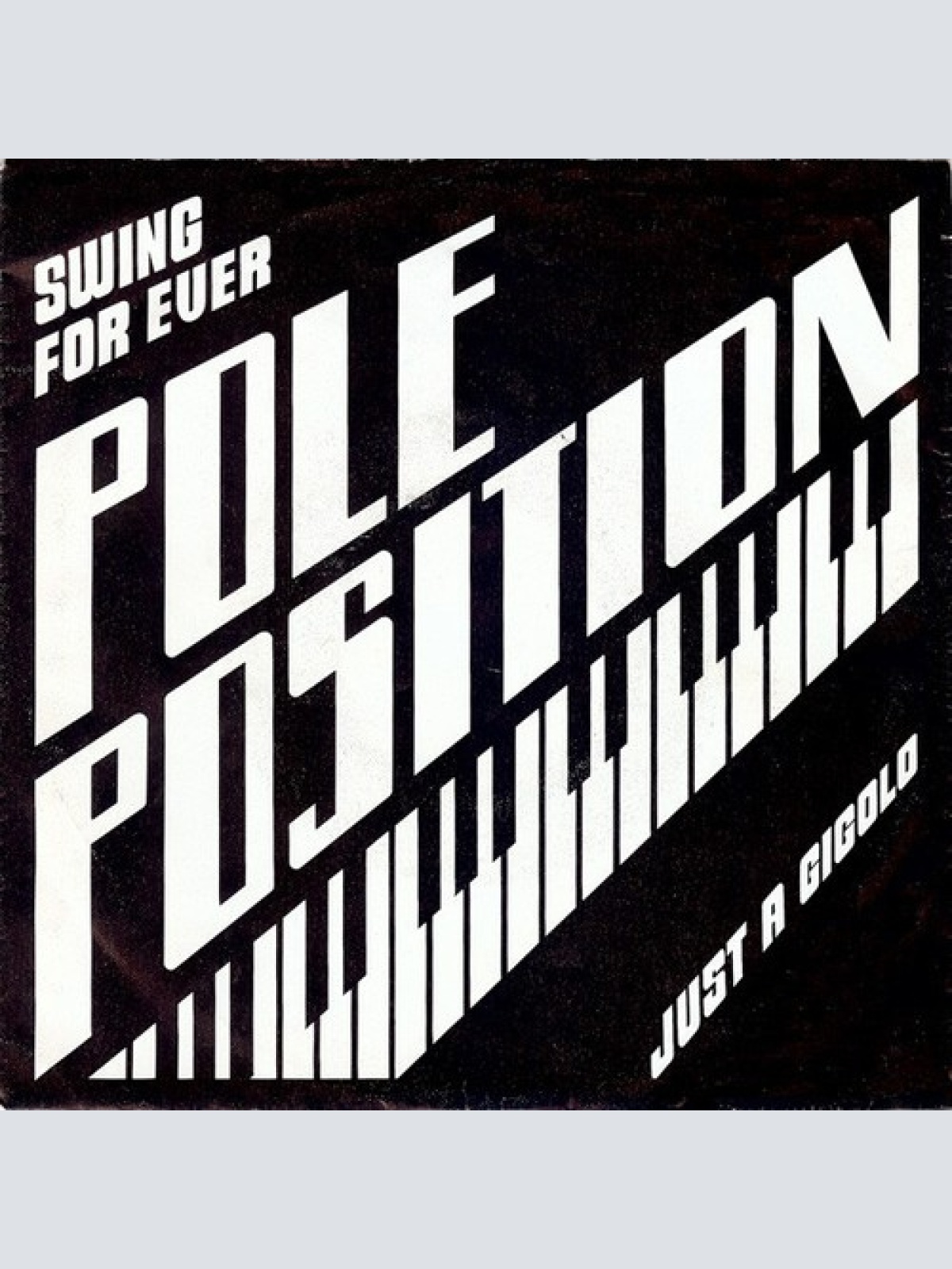 7" Pole Position (5) - Swing For Ever / Just A Gigolo