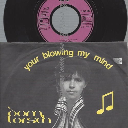 7"  Dom Torsch– Your Blowing My Mind