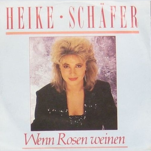 7", Single Heike Schäfer - Wenn Rosen Weinen