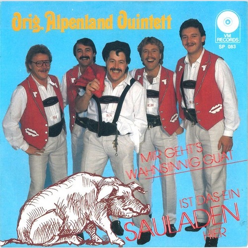 7", Single Orig. Alpenland Quintett - Ist Das Ein Sauladen Hier / Mir Geht's ...