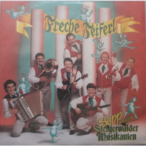 7", Single Sepp Und Die Steigerwälder Musikanten - Freche Teiferl